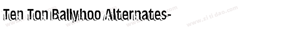 Ten Ton Ballyhoo Alternates字体转换